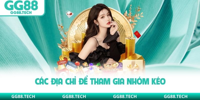 Các địa chỉ để tham gia nhóm kéo