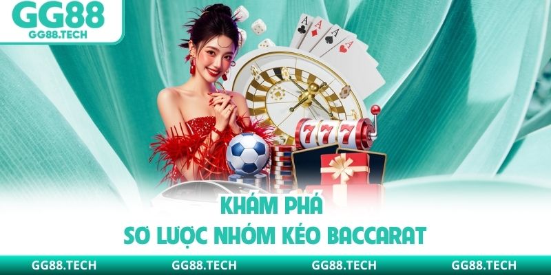 Khám phá sơ lược nhóm kéo baccarat