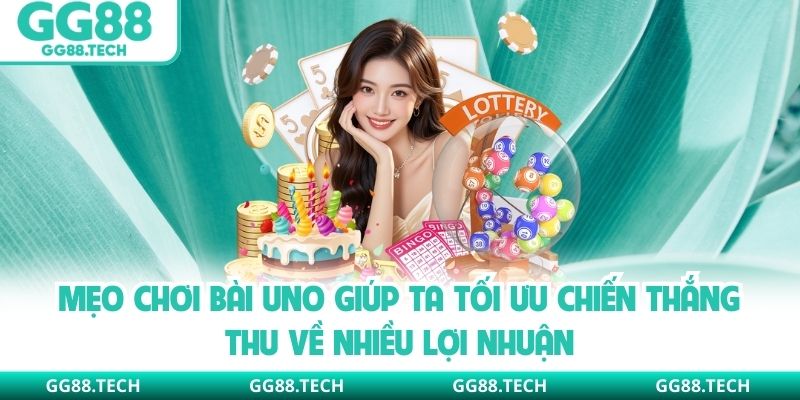 Mẹo chơi bài Uno giúp ta tối ưu chiến thắng thu về nhiều lợi nhuận