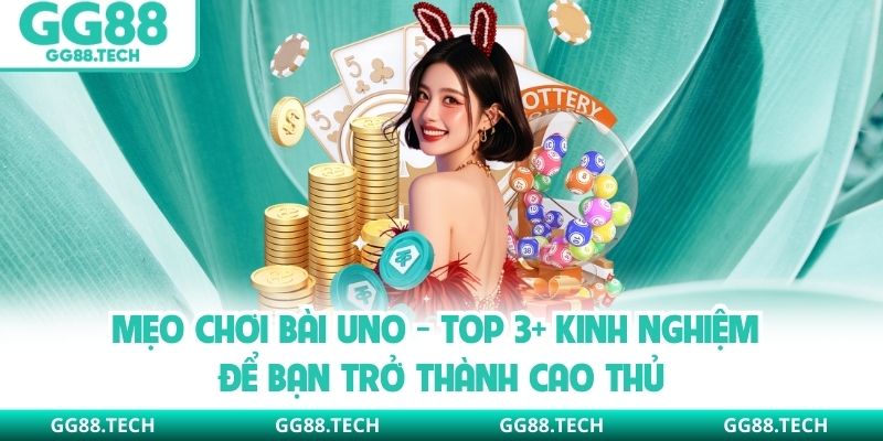Mẹo Chơi Bài Uno - Top 3+ Kinh Nghiệm Để Bạn Trở Thành Cao Thủ