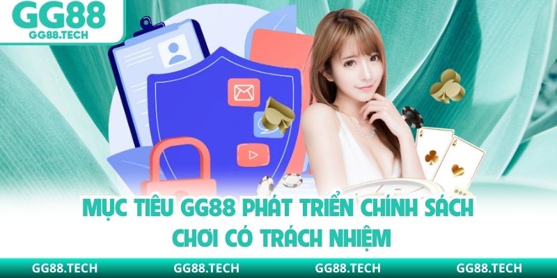 Mục tiêu GG88 phát triển chính sách chơi có trách nhiệm