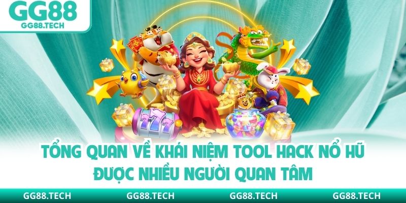 Tổng quan về khái niệm tool hack nổ hũ được nhiều người quan tâm
