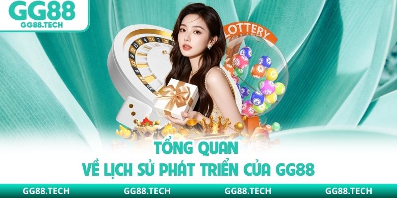 Tổng quan về lịch sử phát triển của GG88